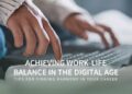 Achieving Work Life Balance In The Digital Age | HiringHut